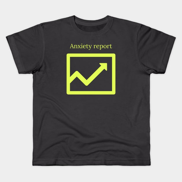 Anxiety report Kids T-Shirt by Imaginate